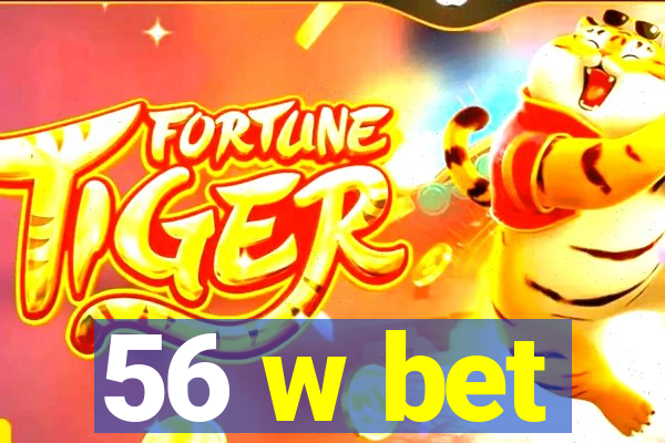 56 w bet